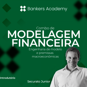 Combo de Modelagem Financeira: Engenharia de Modelo e Premissas Macroeconômicas